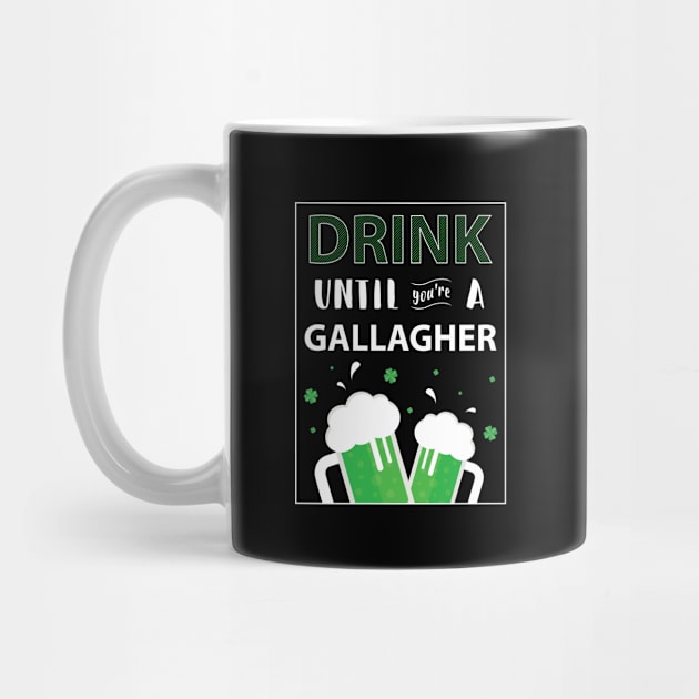 Drink Until Youre A Gallagher - Gift Gallagher Irish by giftideas